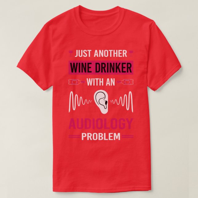 Wine Drinker Audiology Audiologist T-Shirt (Design Front)