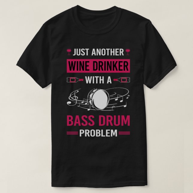 Wine Drinker Bass Drum T-Shirt (Design Front)