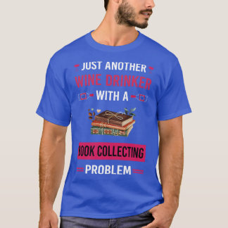 Wine Drinker Book Collecting Books Bibliophile T-Shirt