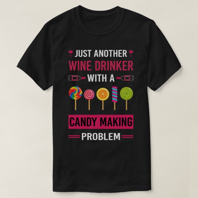Wine Drinker Candy Making Maker Candymaking T-Shirt (Design Front)