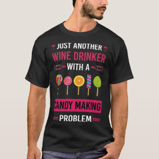 Wine Drinker Candy Making Maker Candymaking T-Shirt