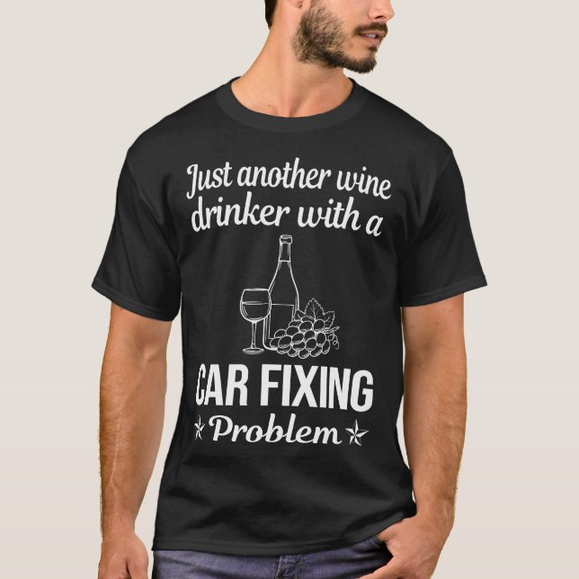 Wine Drinker Car Fixing T-Shirt (Front)