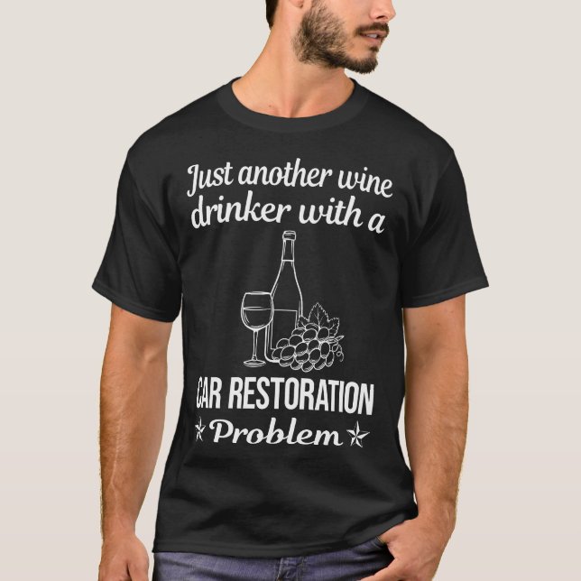 Wine Drinker Car Restoration T-Shirt (Front)