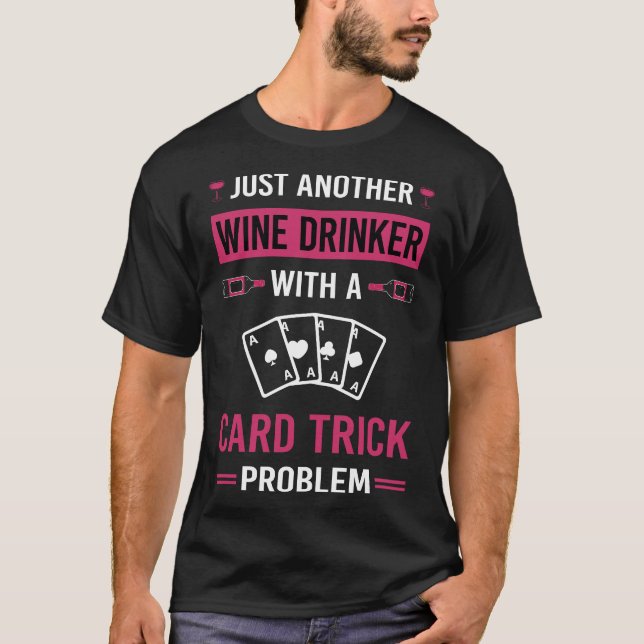 Wine Drinker Card Manipulation Trick Tricks T-Shirt (Front)