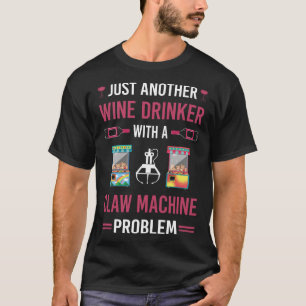 Wine Drinker Claw Machine Crane T-Shirt