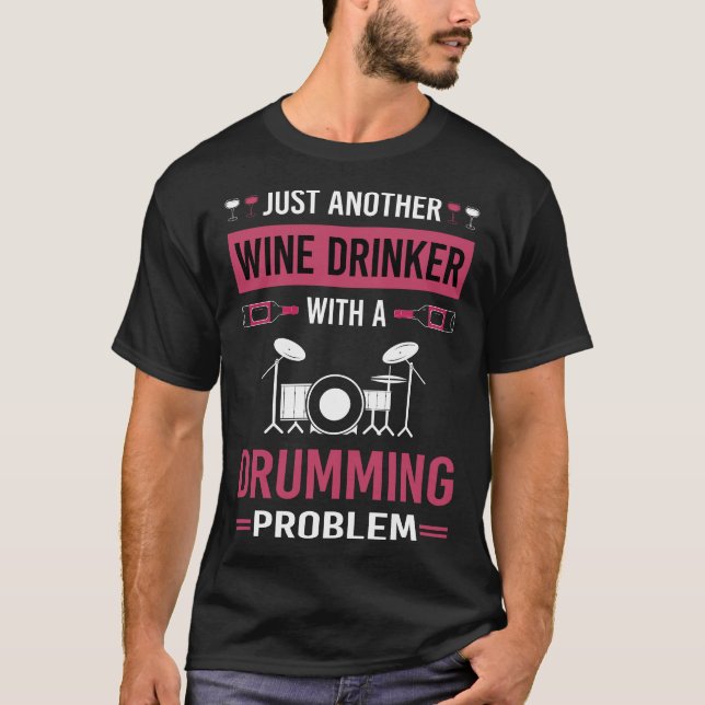 Wine Drinker Drumming Drummer Drum Drums T-Shirt (Front)