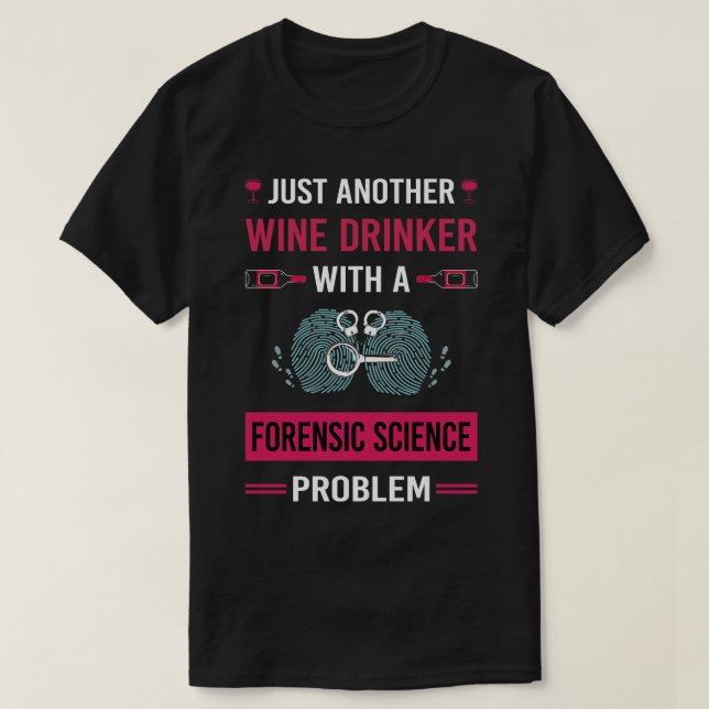 Wine Drinker Forensic Science Forensics T-Shirt (Design Front)