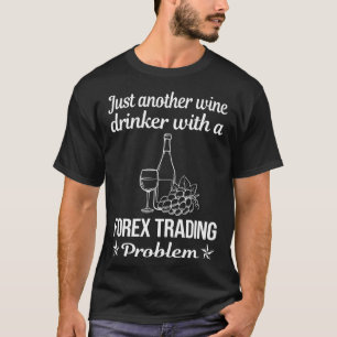 Wine Drinker Forex Trading Trader T-Shirt