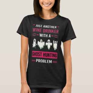 Wine Drinker Ghost Hunting Hunter Paranormal Ghost T-Shirt