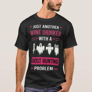 Wine Drinker Ghost Hunting Hunter Paranormal Ghost T-Shirt