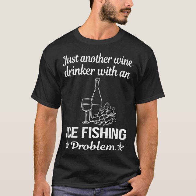 Wine Drinker Ice Fishing T-Shirt (Front)