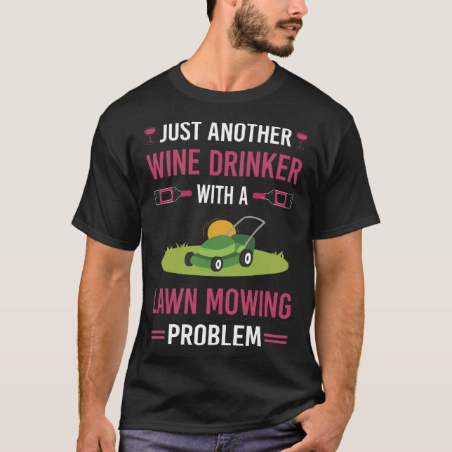 Wine Drinker Lawn Mowing Mower Lawnmower T-Shirt (Front)