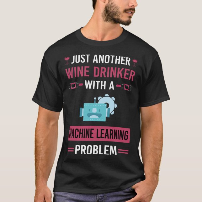 Wine Drinker Machine Learning T-Shirt (Front)