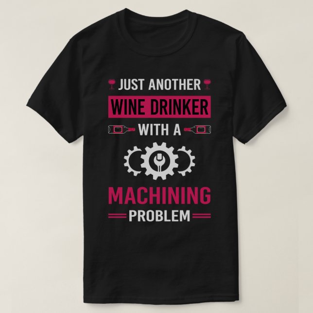 Wine Drinker Machining T-Shirt (Design Front)