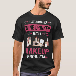 Wine Drinker Makeup T-Shirt