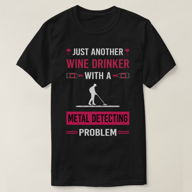 Wine Drinker Metal Detecting Detector Detectorist T-Shirt (Design Front)