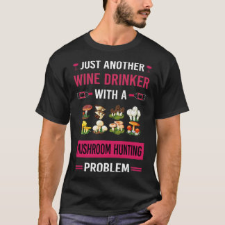 Wine Drinker Mushroom Hunting Mushrooms Mushroomin T-Shirt