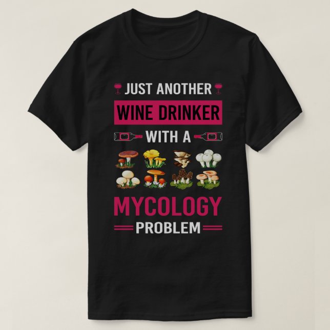 Wine Drinker Mycology Mycologist Mushroom Mushroom T-Shirt (Design Front)