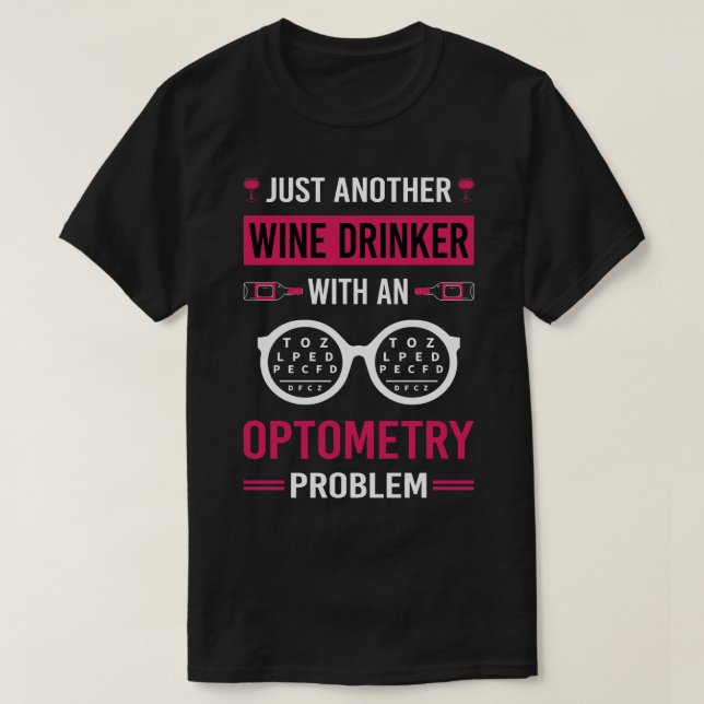 Wine Drinker Optometry Optometrist T-Shirt (Design Front)