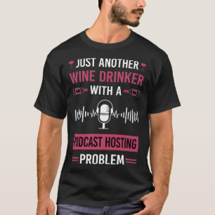 Wine Drinker Podcast Hosting T-Shirt