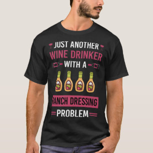 Wine Drinker Ranch Dressing T-Shirt