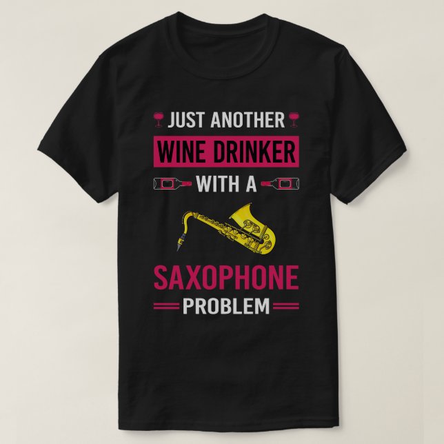 Wine Drinker Saxophone Saxophonist T-Shirt (Design Front)