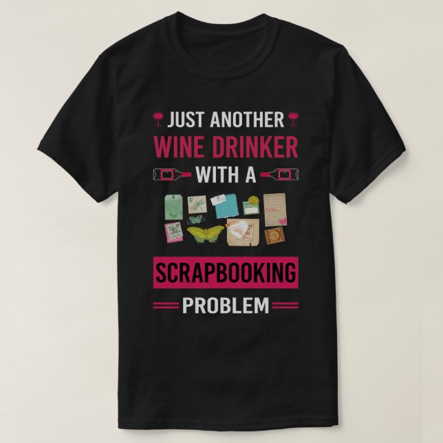 Wine Drinker Scrapbooking Scrapbook Scrapbooker T-Shirt (Design Front)