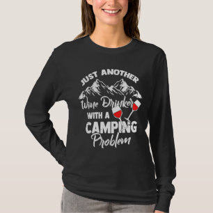 Wine Drinker With Camping Problem T-Shirt