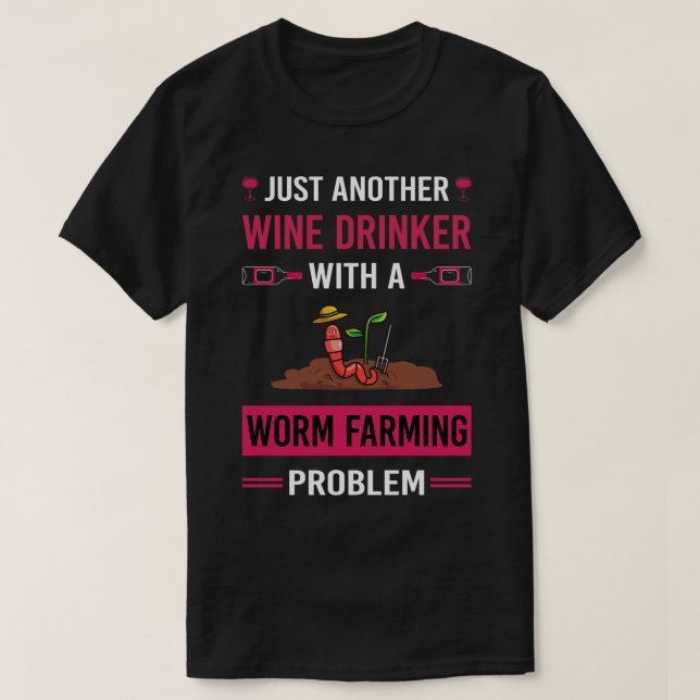 Wine Drinker Worm Farming Farmer Vermiculture Verm T-Shirt (Design Front)
