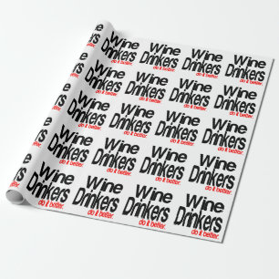 Wine Drinkers Do It Better Wrapping Paper