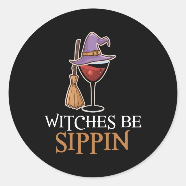Wine Drinking Team Halloween Witches Be Sip' Classic Round Sticker (Front)