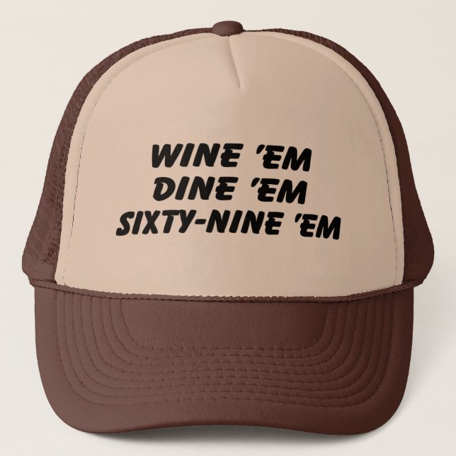 Wine 'em Dine 'em 69 'em Trucker Hat (Front)