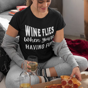 Wine Flies When You're Having Fun T-Shirt