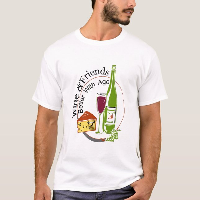 Wine & Friends Better with Age T-Shirt (Front)