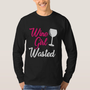 Wine Girl Wasted Alcohol Lover Drinking Party Wino T-Shirt