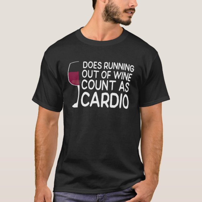Wine Glass Does Running Out Of Wine Count As Cardi T-Shirt (Front)