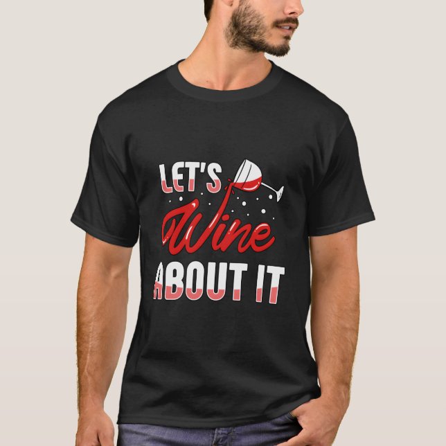Wine Glass Let'S Wine About It Wine Drinker T-Shirt (Front)