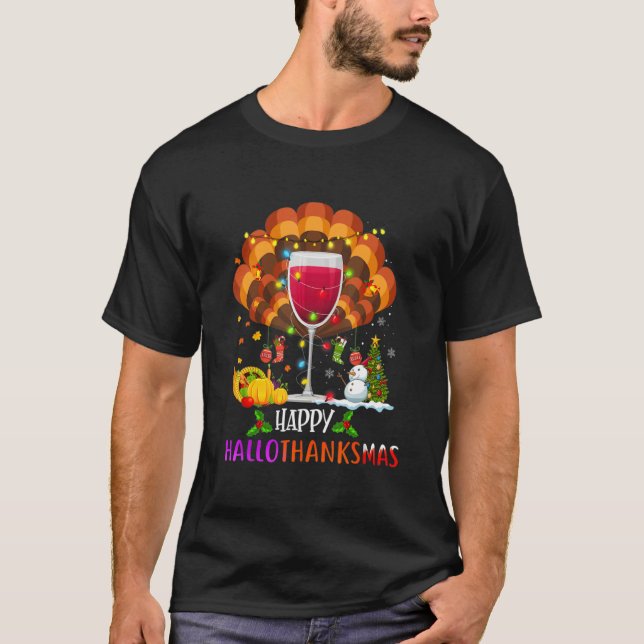 Wine Glass Thankgiving   Wine Happy Hallothanksmas T-Shirt (Front)