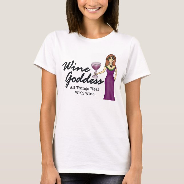Wine Goddess "All Things Heal W/Wine" T-Shirt (Front)