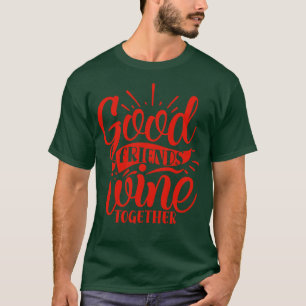 Wine Good Friends Wine Together T-Shirt