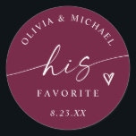 Wine His Favorite Modern Script Wedding Treat Bag Classic Round Sticker<br><div class="desc">Rich and elegant,  these wine “His Favorite” stickers feature modern white script and a heart accent for a timeless look. Ideal for fall or winter weddings,  they pair beautifully with “Her Favorite” for coordinated his and hers treat bags and wedding favors.</div>