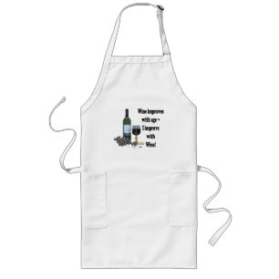 Wine improves with age, I improve with Wine! Long Apron