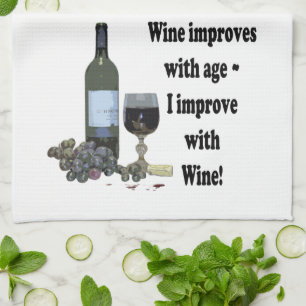 Wine improves with age, I improve with Wine! Tea Towel