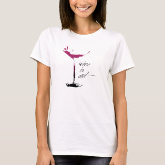 Wine is Art Apparel T-Shirt