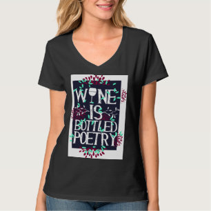 Wine Is Bottled Poetry 19 T-Shirt
