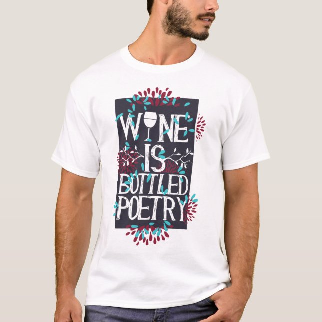 Wine Is Bottled Poetry Humor Drink Lover T-Shirt (Front)