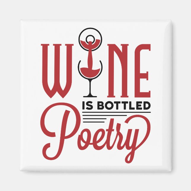 Wine Is Bottled Poetry Magnet (Front)