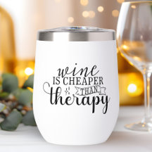 Wine Is Cheaper Than Therapy Wine lover Funny