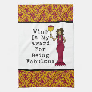 Wine Is My Award For Being Fabulous Tea Towel