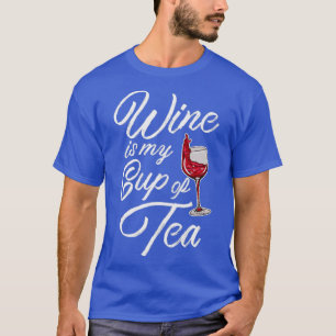 Wine Is My Cup Of Tea T-Shirt